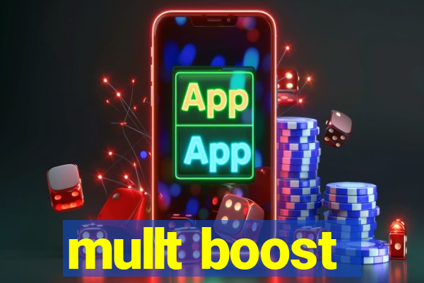 mullt boost